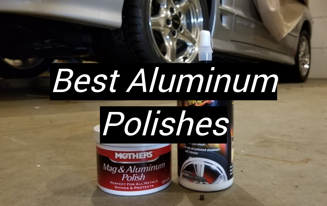 Top 5 Best Aluminum Polishes [October 2024 Review] MetalProfy