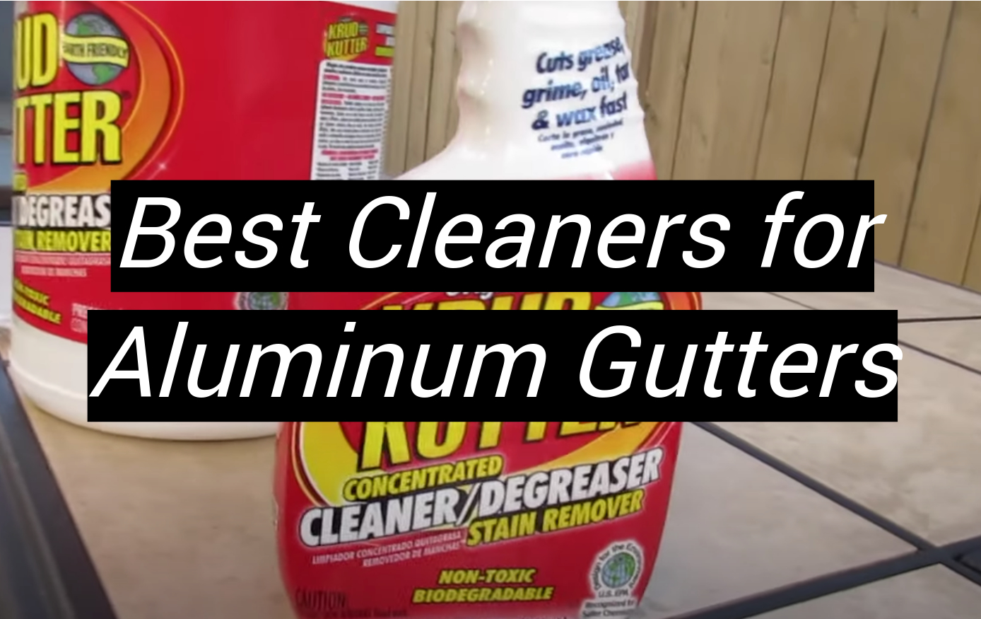 Top 5 Best Cleaners for Aluminum Gutters [August 2024 Review] MetalProfy