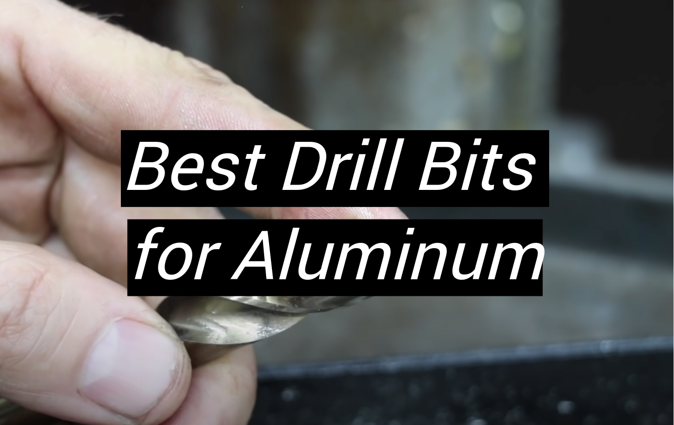 Top 5 Best Drill Bits for Aluminum [September 2024 Review] MetalProfy