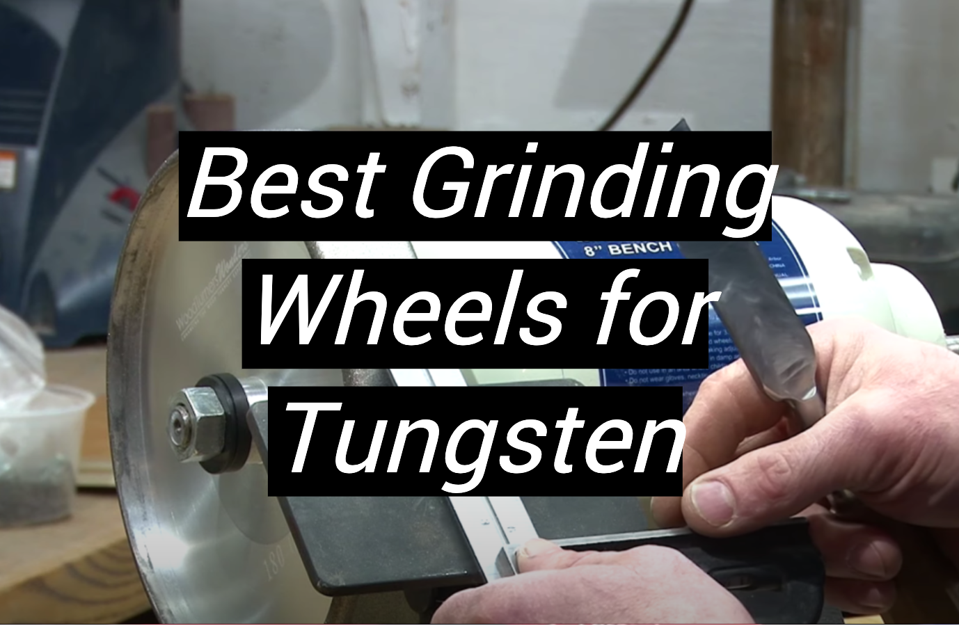 Top 5 Best Grinding Wheels for Tungsten [September 2024 Review