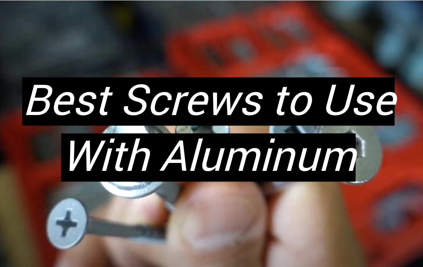 Top 5 Best Screws to Use With Aluminum [September 2024 Review] MetalProfy