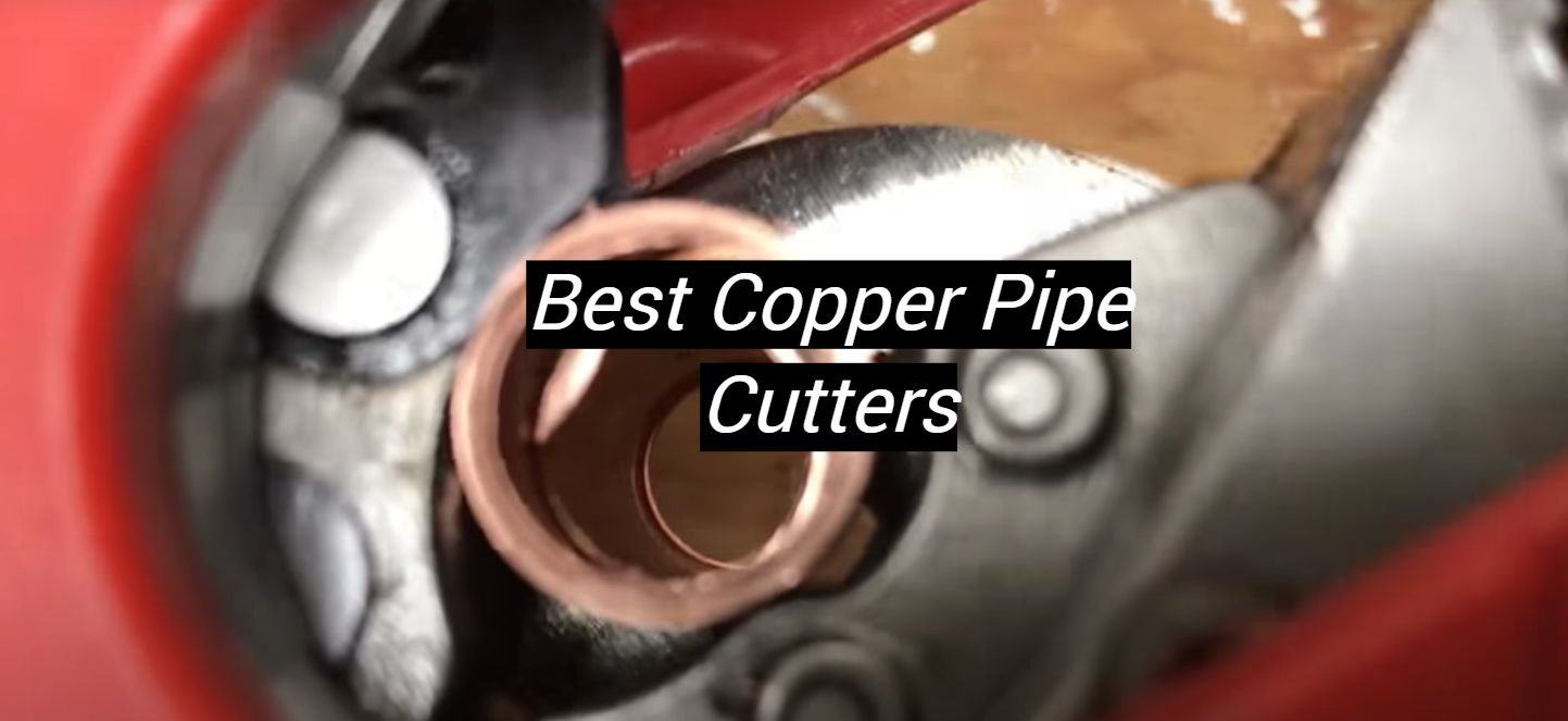 Top 5 Best Copper Pipe Cutters [September 2024 Review] MetalProfy