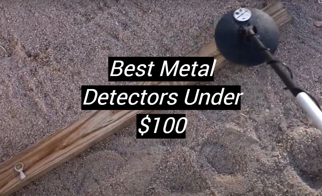 Top 5 Best Metal Detectors Under 100 [September 2024 Review] MetalProfy