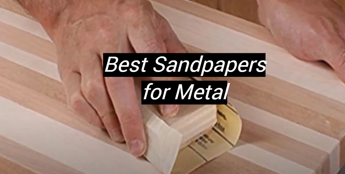Top 5 Best Sandpapers for Metal [September 2024 Review] MetalProfy
