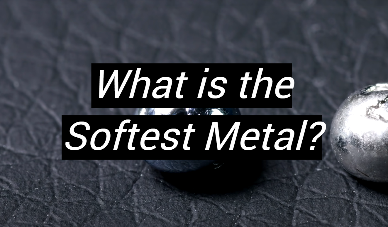 What is the Softest Metal? MetalProfy