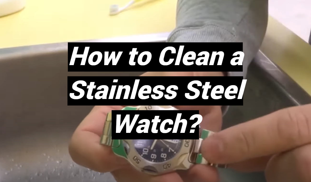 How to Clean a Stainless Steel Watch? MetalProfy