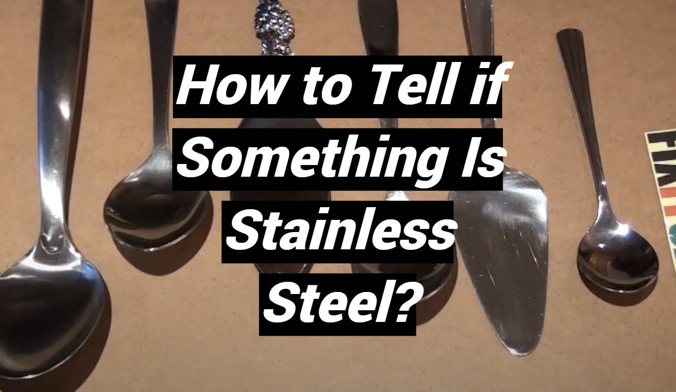 How to Tell if Something Is Stainless Steel? MetalProfy