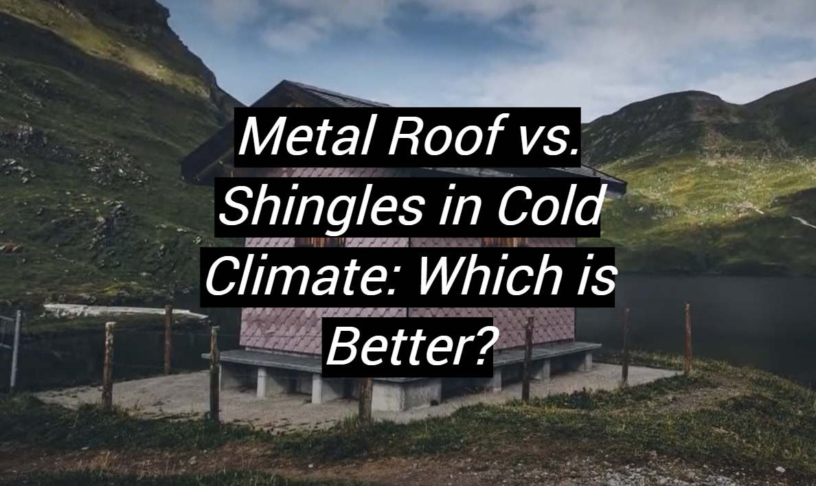 Metal Roof vs. Shingles in Cold Climate Which is Better? MetalProfy