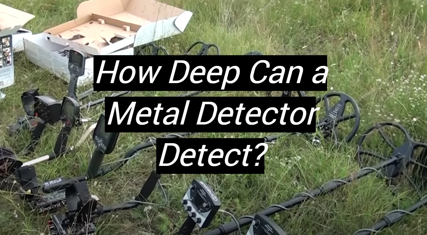 How Deep Can a Metal Detector Detect? MetalProfy