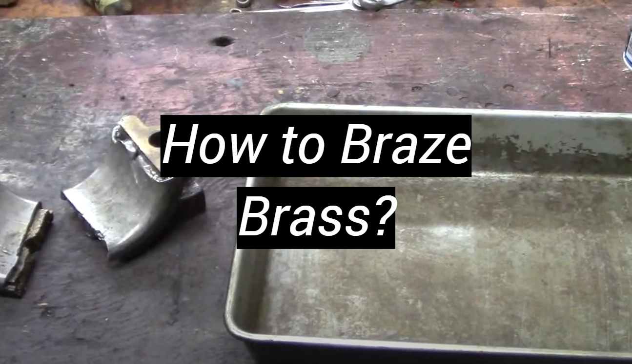 How to Braze Brass? MetalProfy