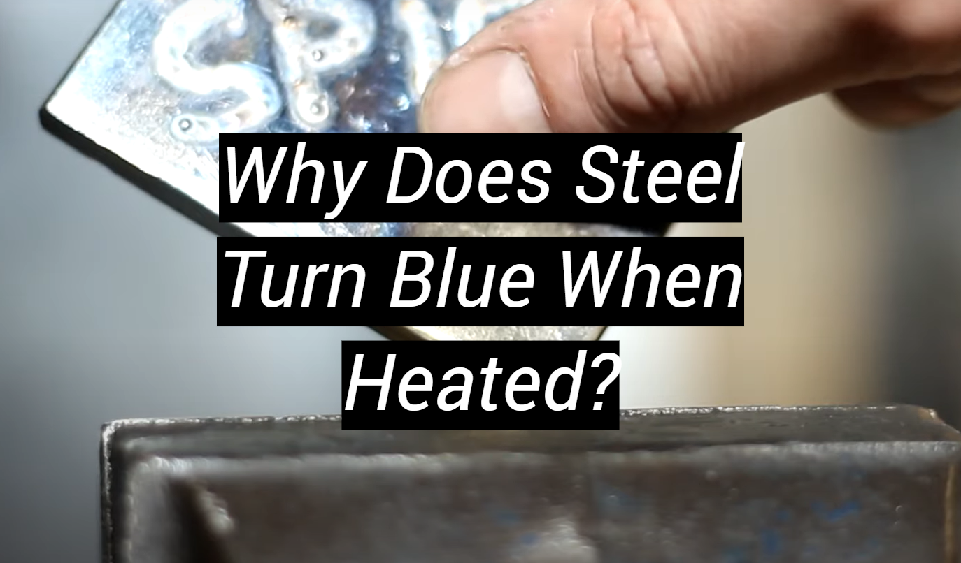 why-does-steel-turn-blue-when-heated-metalprofy