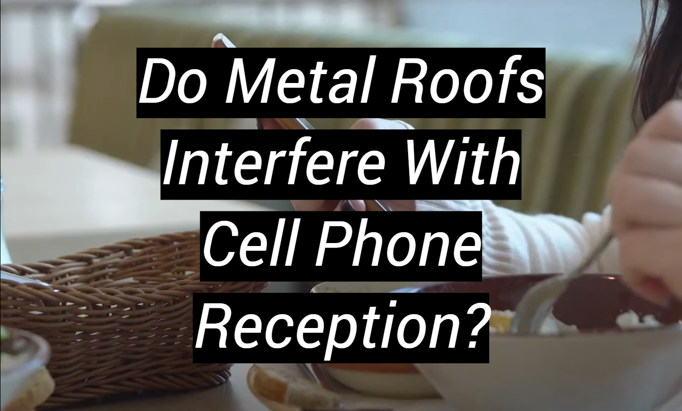 Do Metal Roofs Interfere With Cell Phone Reception? MetalProfy