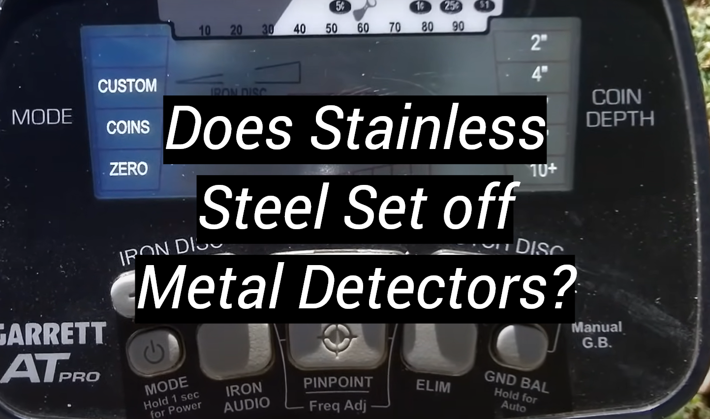 Does Stainless Steel Set off Metal Detectors? MetalProfy