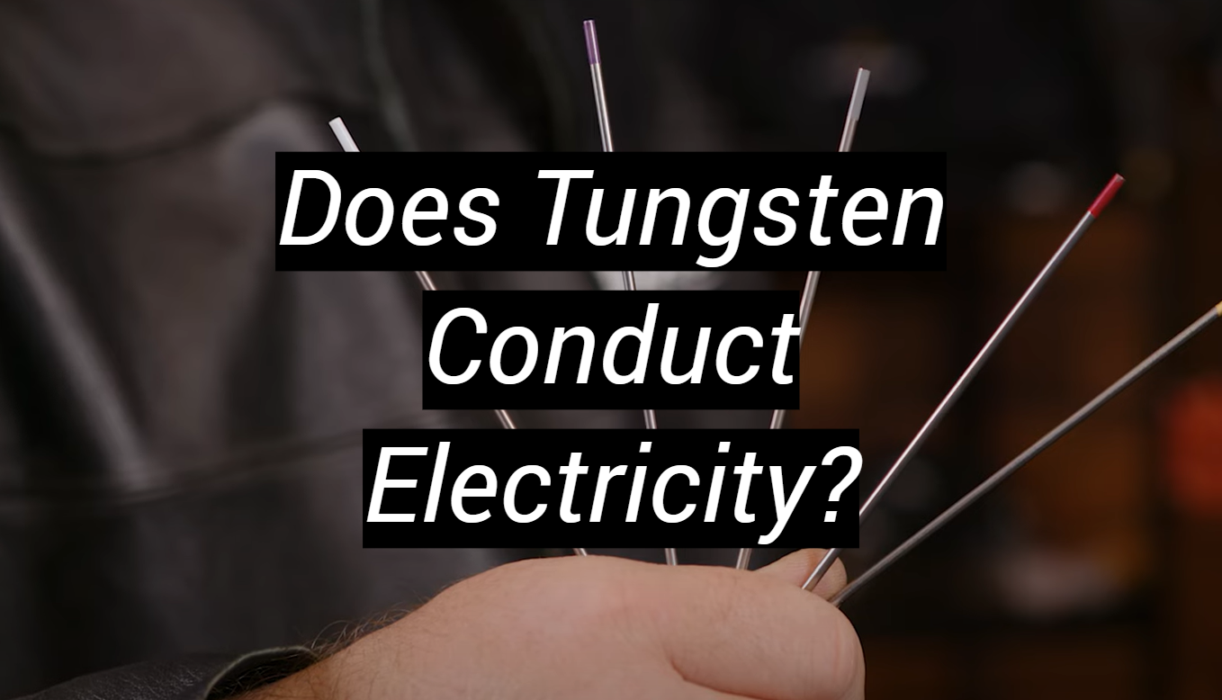 Does Tungsten Conduct Electricity? MetalProfy