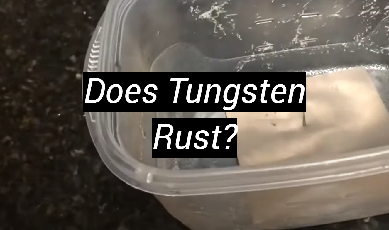 Does Tungsten Rust? MetalProfy