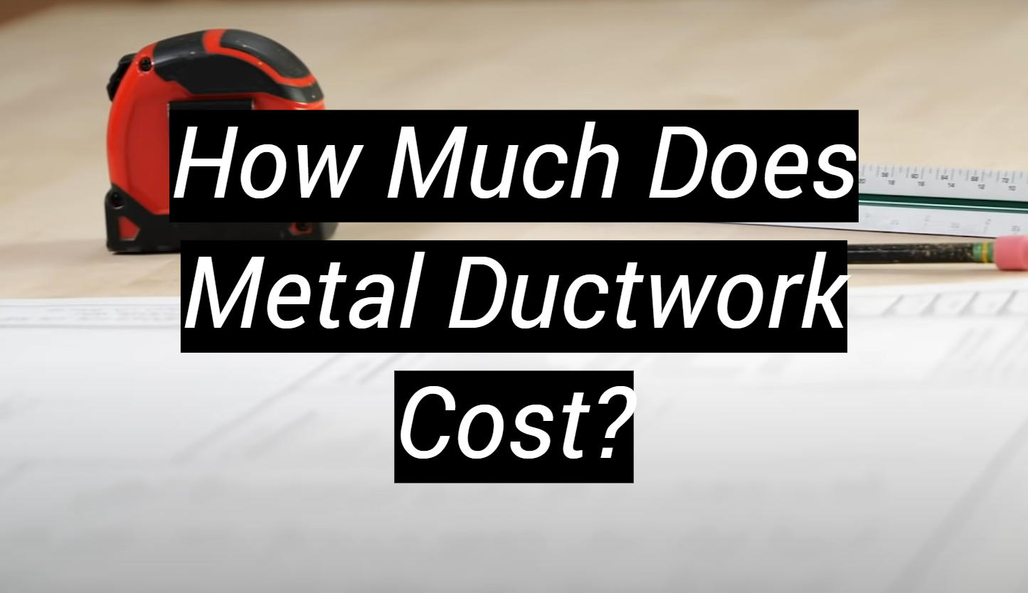 How Much Does Metal Ductwork Cost? MetalProfy