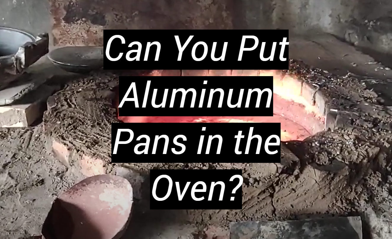 Can You Put Aluminum Pans in the Oven? MetalProfy