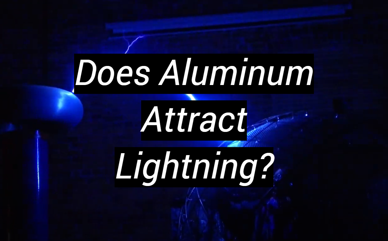 Does Aluminum Attract Lightning? MetalProfy
