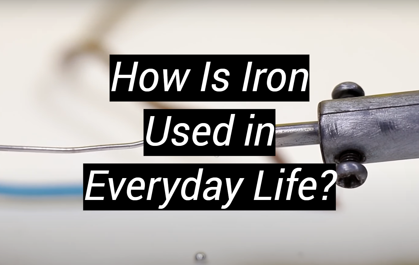 How Is Iron Used in Everyday Life? MetalProfy
