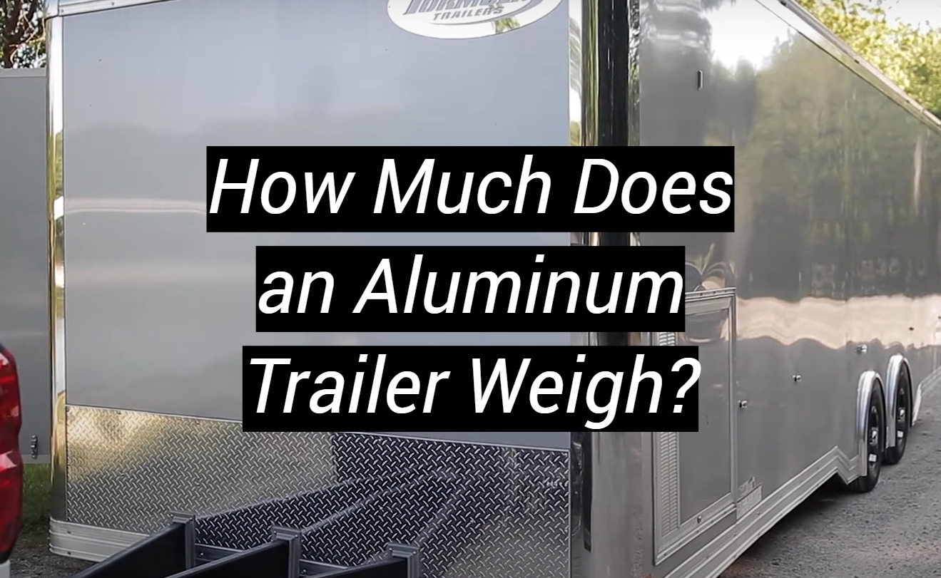 How Much Does an Aluminum Trailer Weigh? MetalProfy