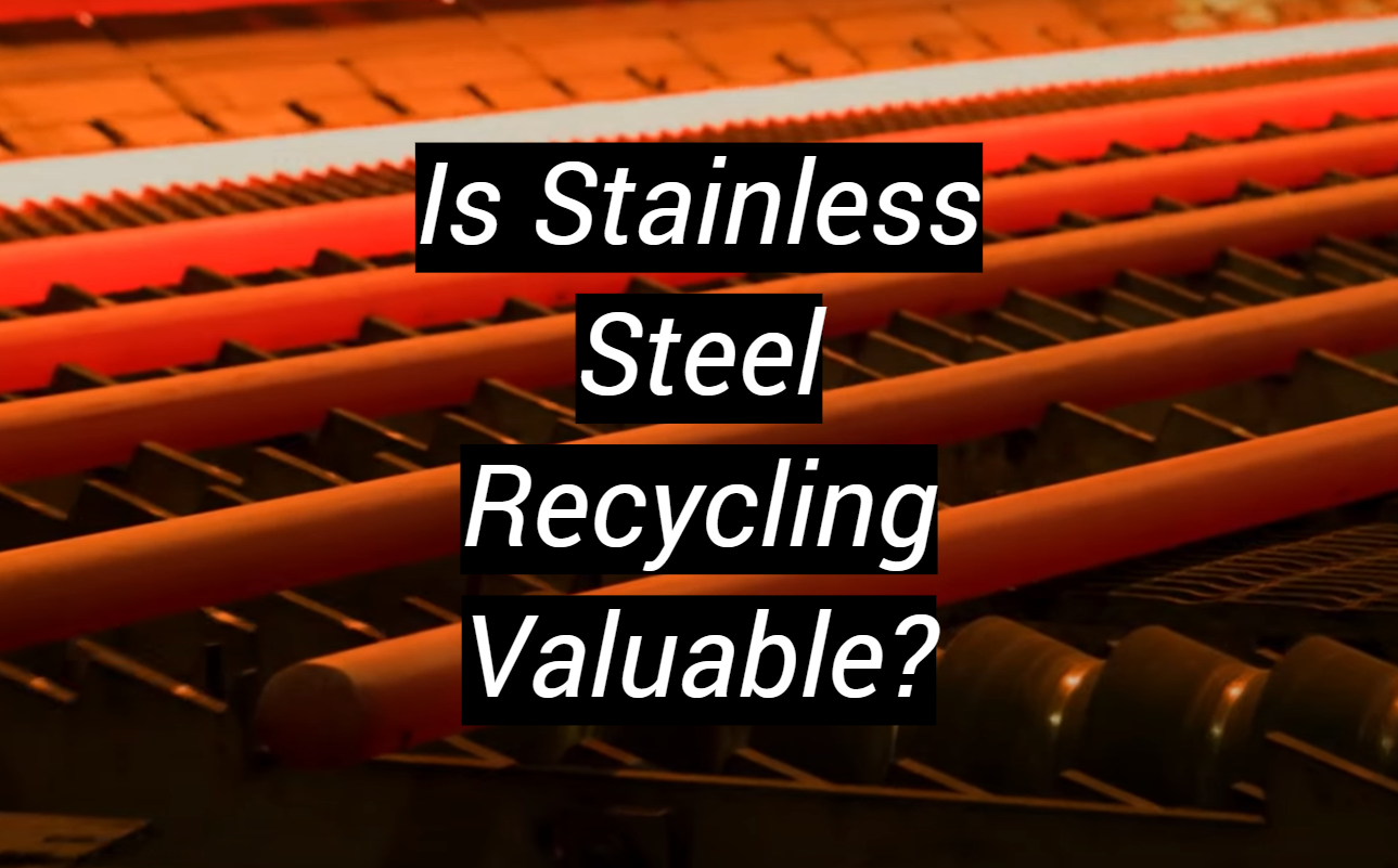 Is Stainless Steel Recycling Valuable? MetalProfy