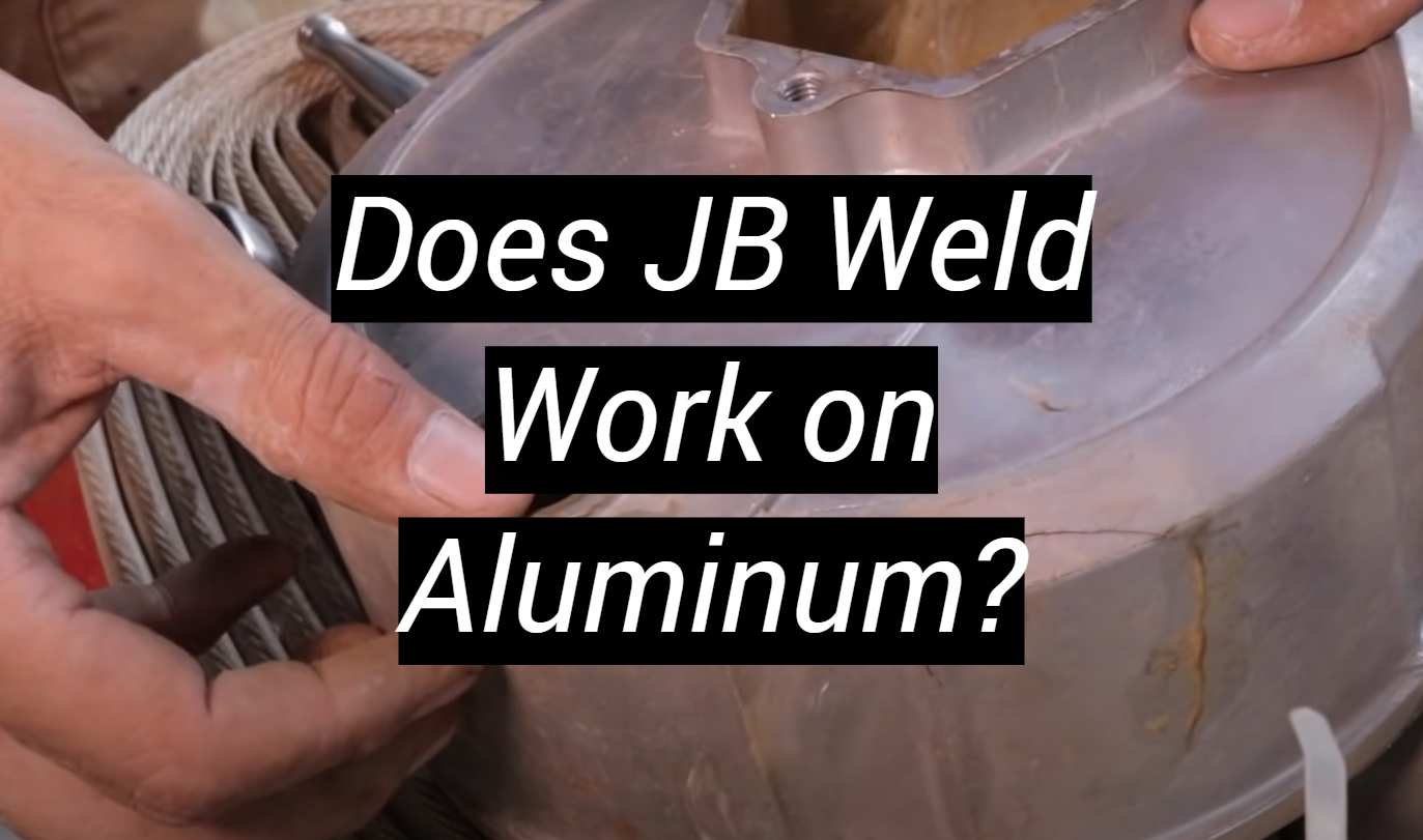 Does JB Weld Work on Aluminum? MetalProfy