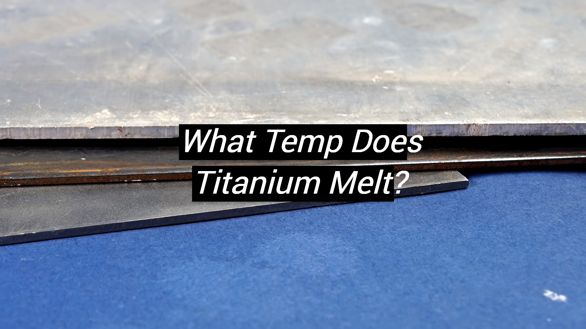 What Temp Does Titanium Melt? MetalProfy